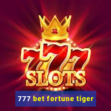 777 bet fortune tiger